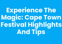 Experience the Magic: Cape Town Festival Highlights and Tips