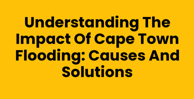 Cape Town Flooding: Impact on Urban Communities