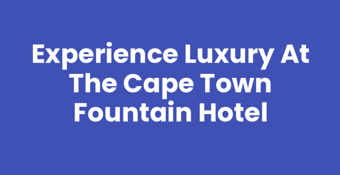 Cape Town Fountain Hotel with stunning views of Table Mountain.