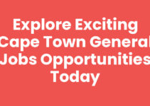 Explore Exciting Cape Town General Jobs Opportunities Today