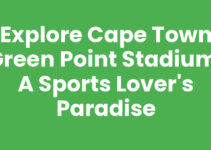 Explore Cape Town Green Point Stadium: A Sports Lover’s Paradise