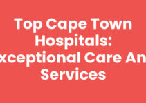 Top Cape Town Hospitals: Exceptional Care and Services
