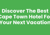 Discover the Best Cape Town Hotel for Your Next Vacation