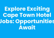 Explore Exciting Cape Town Hotel Jobs: Opportunities Await