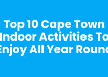 Top 10 Cape Town Indoor Activities to Enjoy All Year Round