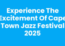 Experience the Excitement of Cape Town Jazz Festival 2025