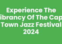 Experience the Vibrancy of the Cape Town Jazz Festival 2024