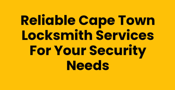 Reliable Cape Town Locksmith Services for Your Security Needs