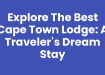 Explore the Best Cape Town Lodge: A Traveler’s Dream Stay