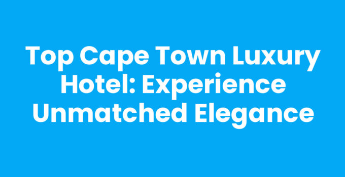 Cape Town Luxury Hotel with Breathtaking Views