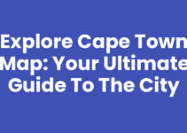 Explore Cape Town Map: Your Ultimate Guide to the City