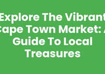 Explore the Vibrant Cape Town Market: A Guide to Local Treasures