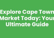 Explore Cape Town Market Today: Your Ultimate Guide