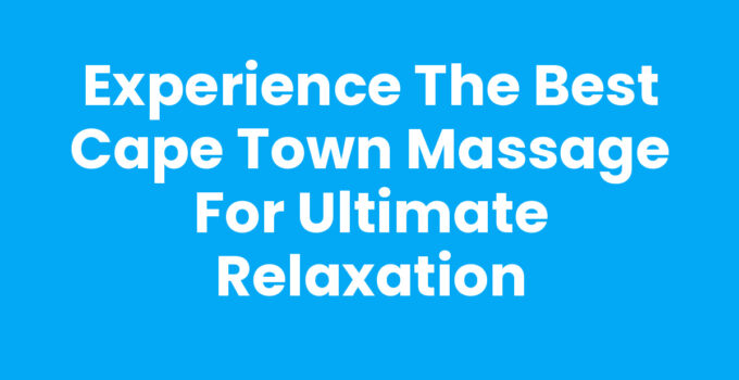 Relaxing Cape Town Massage Experience in a Luxurious Spa