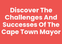 Discover the Challenges and Successes of the Cape Town Mayor
