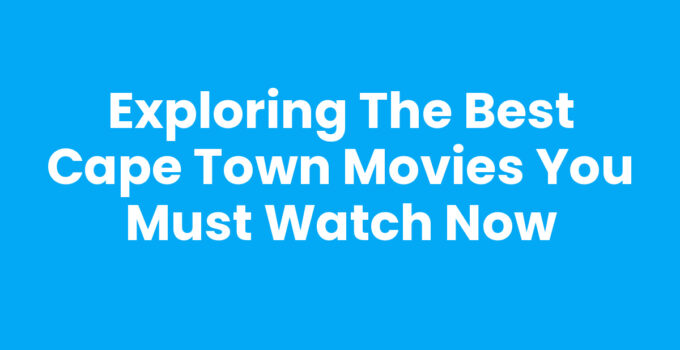 A scenic view of Cape Town featured in popular Cape Town movies.