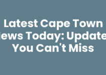 Latest Cape Town News Today: Updates You Can’t Miss