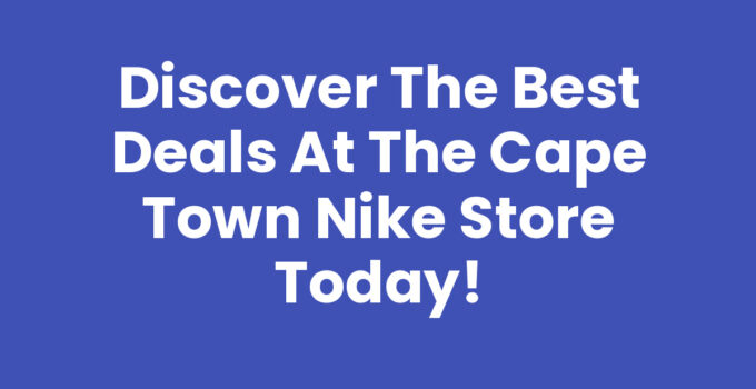 Cape Town Nike Store showcasing latest sportswear and sneakers