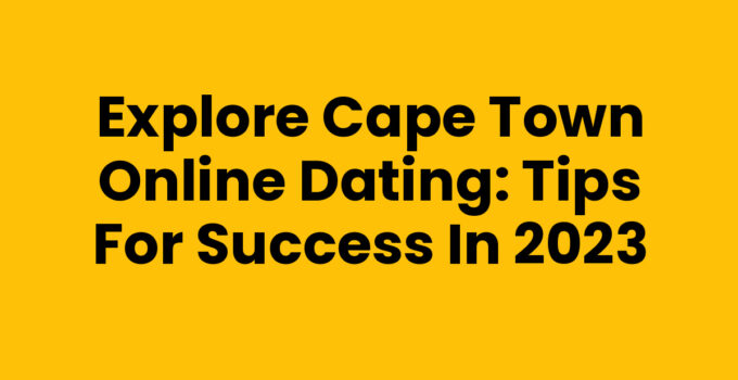 Cape Town Online Dating: Exploring Matches in a Vibrant City