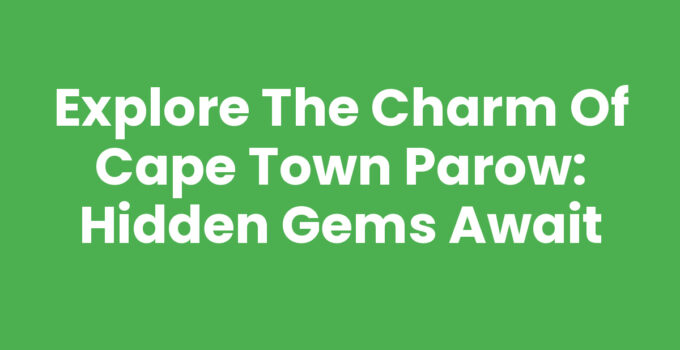 Beautiful view of Cape Town Parow showcasing local attractions