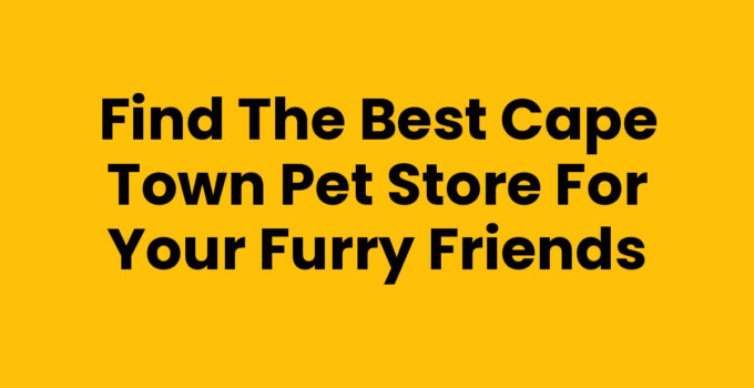 Cape Town Pet Store featuring various pet supplies and healthy animals