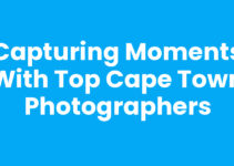 Capturing Moments with Top Cape Town Photographers