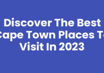 Discover the Best Cape Town Places to Visit in 2023