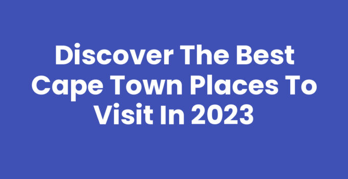 Breathtaking views of Cape Town places including Table Mountain and the coastline