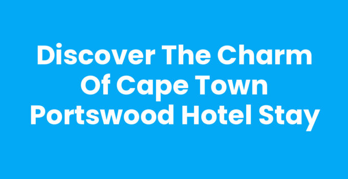Cape Town Portswood Hotel exterior view showcasing its charm