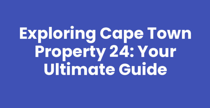 Showcasing Cape Town Property 24 listings and beautiful homes.