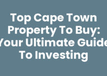Top Cape Town Property To Buy: Your Ultimate Guide to Investing