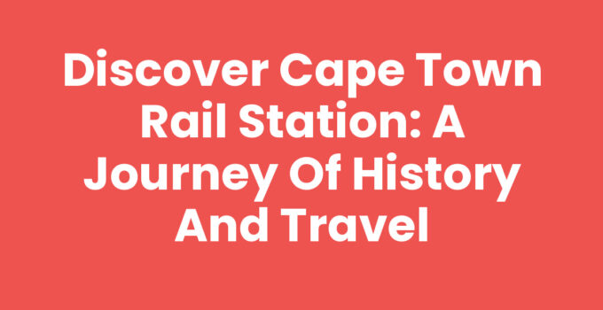 Cape Town Rail Station exterior showcasing its iconic architecture