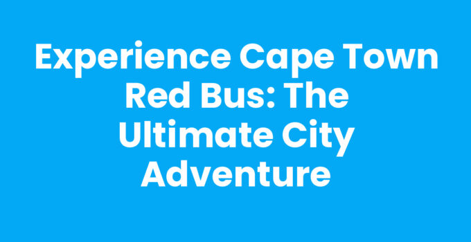 Cape Town Red Bus showcasing vibrant city scenery