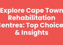 Explore Cape Town Rehabilitation Centres: Top Choices & Insights