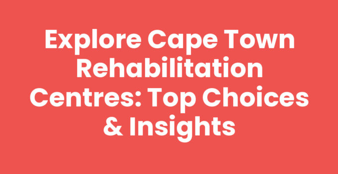 Cape Town Rehabilitation Centres supporting individuals in recovery