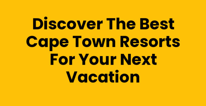Stunning view of Cape Town Resorts with Table Mountain backdrop