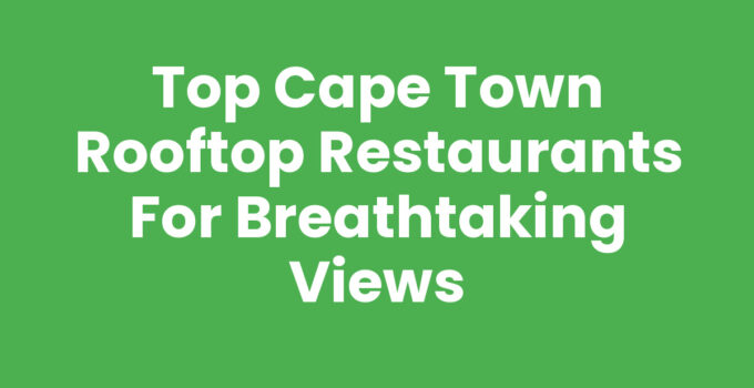 Cape Town Rooftop Restaurants with Stunning Views
