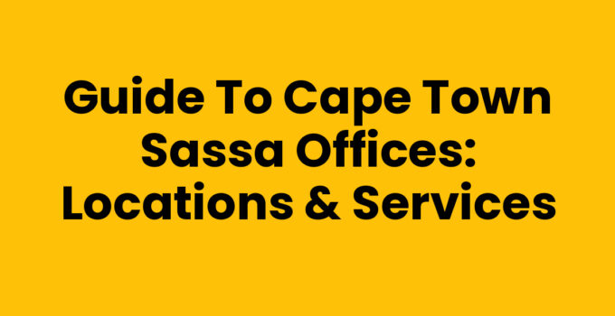 Cape Town Sassa Offices: Locations and Services Overview