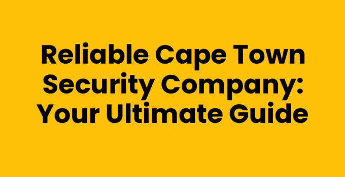 Cape Town Security Company ensuring safety and peace of mind