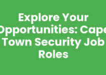 Explore Your Opportunities: Cape Town Security Job Roles