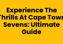 Experience the Thrills at Cape Town Sevens: Ultimate Guide