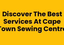 Discover the Best Services at Cape Town Sewing Centre
