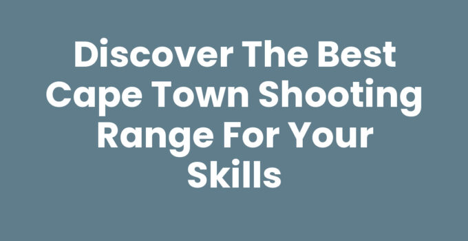 Cape Town Shooting Range - Experience the thrill of shooting
