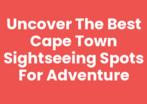 Uncover the Best Cape Town Sightseeing Spots for Adventure