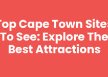 Top Cape Town Sites To See: Explore the Best Attractions