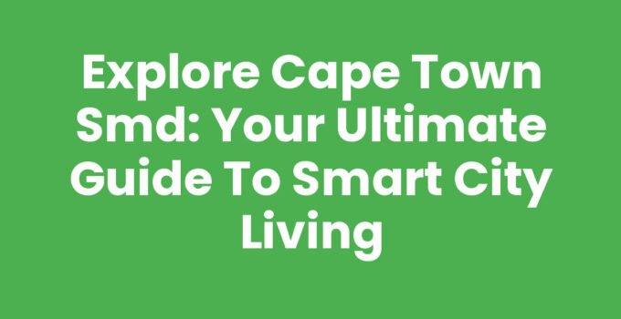 Cape Town SMD showcasing smart technology and urban development