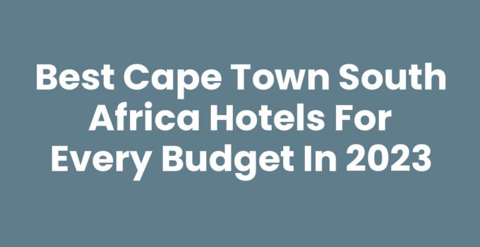 Luxury and budget Cape Town South Africa Hotels with stunning views