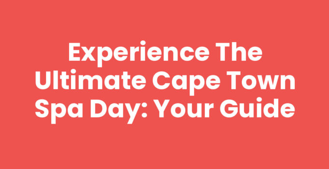 Relaxing Cape Town Spa Day with luxurious treatments