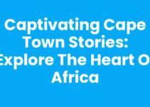 Captivating Cape Town Stories: Explore the Heart of Africa
