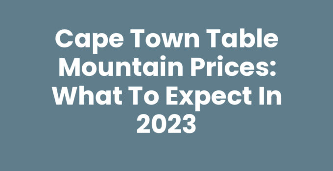 Cape Town Table Mountain Prices including cable car and hiking options